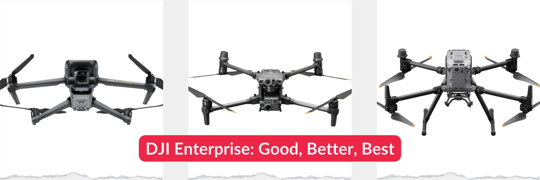 DJI Enterprise: Good, Better, Best